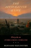 Affirmation of Life Nietzsche on Overcoming Nihilism