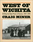 West of Wichita Settling the High Plains of Kansas cover art