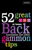 52 Great Backgammon Tips At Home, Tournament and Online 2007 9780713490640 Front Cover