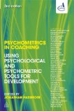 Psychometrics in Coaching Using Psychological and Psychometric Tools for Development