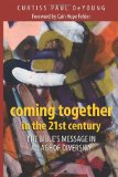 Coming Together in the 21st Century : The Bible's Message in an Age of Diversity  9780817015640 Front Cover