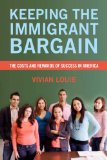 Keeping the Immigrant Bargain The Costs and Rewards of Success in America cover art