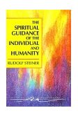 Spiritual Guidance of the Individual and Humanity Some Results of Spiritual-Scientific Research into Human History and Development  9780880103640 Front Cover
