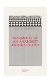 Fragments of an Anarchist Anthropology 