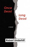Once Dead, Long Dead 2010 9780979852640 Front Cover