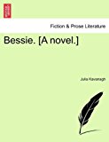 Bessie [A Novel ] 2011 9781241396640 Front Cover