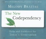 The New Codependency: Help and Guidance for Today's Generation 2009 9781400111640 Front Cover