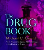 Drug Book From Arsenic to Xanax, 250 Milestones in the History of Drugs 2013 9781402782640 Front Cover