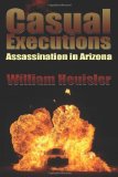 Casual Executions Assassination in Arizona 2009 9781439214640 Front Cover