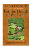 For the Health of the Land Previously Unpublished Essays and Other Writings