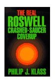 Real Roswell Crashed-Saucer Coverup 1997 9781573921640 Front Cover