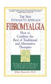 Fibromyalgia How to Combine the Best of Traditional and Alternative Therapies 1997 9781580624640 Front Cover
