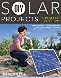 DIY Solar Projects - Updated Edition Small Projects to Whole-Home Systems: Tap into the Sun 2nd 9781591866640 Front Cover