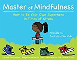 Master of Mindfulness How to Be Your Own Superhero in Times of Stress  9781626254640 Front Cover