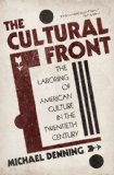 Cultural Front The Laboring of American Culture in the Twentieth Century 2nd 2011 9781844674640 Front Cover