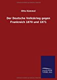 Deutsche Volkskrieg Gegen Frankreich 1870 Und 1871 2013 9783846032640 Front Cover