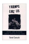 Tramps Like Us Music and Meaning among Springsteen Fans cover art