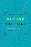 Beyond Bullying Breaking the Cycle of Shame, Bullying, and Violence 2015 9780199383641 Front Cover