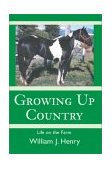 Growing up Country Life on the Farm 2003 9780595268641 Front Cover