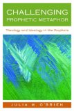 Challenging Prophetic Metaphor Theology and Ideology in the Prophets cover art
