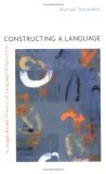 Constructing a Language A Usage-Based Theory of Language Acquisition