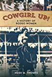 Cowgirl Up! A History of Rodeo Women 2014 9780762789641 Front Cover