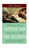 Skeptics and True Believers The Exhilarating Connection Between Science and Religion cover art