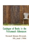 Catalogue of Books in the Portsmouth Athenaeum: 2009 9781103859641 Front Cover