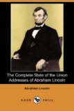 Complete State of the Union Addresses of Abraham Lincoln 2008 9781406589641 Front Cover