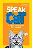 How to Speak Cat A Guide to Decoding Cat Language 2015 9781426318641 Front Cover