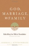 God, Marriage, and Family Rebuilding the Biblical Foundation (Second Edition) 2nd 9781433503641 Front Cover