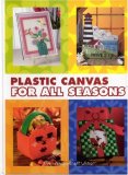 Plastic Canvas for All Seasons 2007 9781573672641 Front Cover
