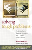 Solving Tough Problems An Open Way of Talking, Listening, and Creating New Realities cover art