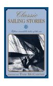 Classic Sailing Stories Fifteen Incredible Tales of the Sea 2003 9781585747641 Front Cover