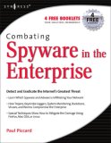 Combating Spyware in the Enterprise Discover, Detect, and Eradicate the Internet's Greatest Threat 2006 9781597490641 Front Cover