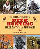 Ultimate Guide to Deer Hunting Skills, Tactics, and Techniques 2014 9781629144641 Front Cover