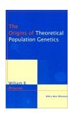 Origins of Theoretical Population Genetics With a New Afterword cover art