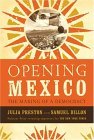 Opening Mexico The Making of a Democracy