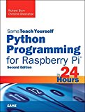 Python Programming for Raspberry Pi, Sams Teach Yourself in 24 Hours 2nd 9780672337642 Front Cover
