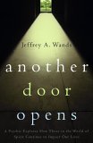 Another Door Opens A Psychic Explains How Those in the World of Spirit Continue to Impact Our Lives 2006 9780743279642 Front Cover