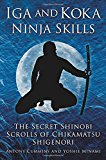 Iga and Koka Ninja Skills The Secret Shinobi Scrolls of Chikamatsu Shigenori  9780750956642 Front Cover