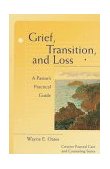 Grief, Transition and Loss A Pastor's Practical Guide cover art