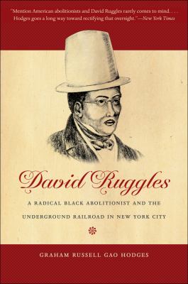 David Ruggles A Radical Black Abolitionist and the Underground Railroad in New York City  9780807872642 Front Cover