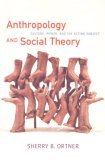 Anthropology and Social Theory Culture, Power, and the Acting Subject cover art