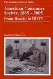 American Consumer Society, 1865 - 2005 From Hearth to HDTV  9780882952642 Front Cover