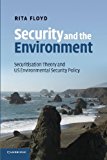 Security and the Environment Securitisation Theory and US Environmental Security Policy 2014 9781107416642 Front Cover