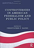 Controversies in American Federalism and Public Policy  9781138036642 Front Cover