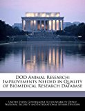 DOD Animal Research: Improvements Needed in Quality of Biomedical Research Database 2011 9781240740642 Front Cover