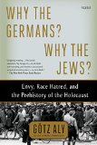Why the Germans? Why the Jews? Envy, Race Hatred, and the Prehistory of the Holocaust  9781250062642 Front Cover
