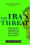 Iran Threat President Ahmadinejad and the Coming Nuclear Crisis  9781403976642 Front Cover